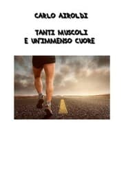 Cover von Carlo Airoldi - Tanti muscoli e un immenso cuore