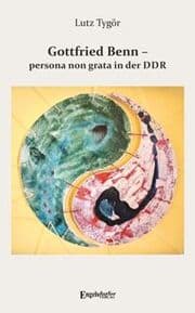 Cover von Gottfried Benn - persona non grata in der DDR