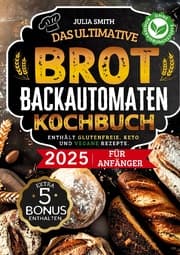 Cover von Das ultimative Brotbackautomaten-Kochbuch 2025 für Anfänger