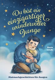 Cover von Du bist ein einzigartiger wundervoller Junge - Mutmachgeschichten ab 6 Jahre