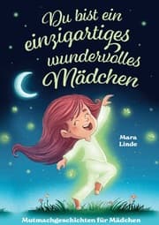 Cover von Du bist ein einzigartiges wundervolles Mädchen - Mutmachgeschichten ab 6 Jahre