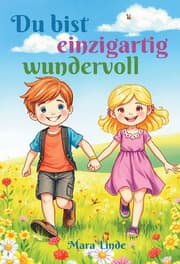 Cover von Du bist einzigartig wundervoll - Mutmachgeschichten für Jungen und Mädchen ab 6 Jahren