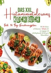 Cover von Das XXL Histaminintoleranz Kochbuch - 150 leckere & histaminarme Rezepte für jeden Tag