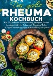 Cover von Das große Rheuma Kochbuch - Inklusive 14 Tage Ernährungsplan und Ernährungsratgeber