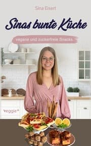 Cover von Sinas bunte Küche - vegane und zuckerfreie Snacks