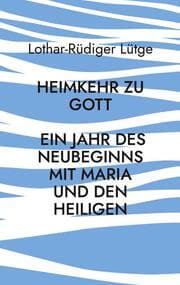 Cover von Heimkehr zu Gott - Ein Jahr des Neubeginns mit Maria und den Heiligen