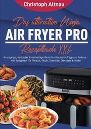 Cover von Das ultimative Ninja Air Fryer Pro Rezeptbuch XXL