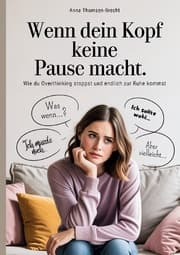 Cover von Wenn dein Kopf keine Pause macht - Wie du Overthinking stoppst und endlich zur Ruhe kommst