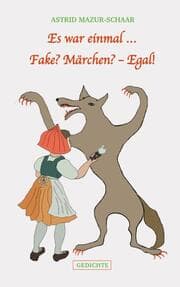 Cover von Es war einmal ... Fake? Märchen? - Egal!