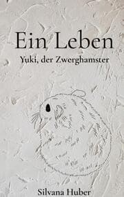 Cover von Ein Leben - Yuki, der Zwerghamster