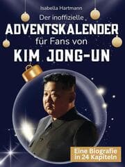 Cover von Der inoffizielle Adventskalender für Fans von Kim Jong-un