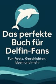Cover von Das perfekte Buch für Delfin-Fans