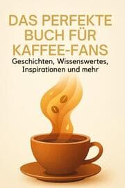 Cover von Das perfekte Buch für Kaffee-Fans