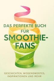 Cover von Das perfekte Buch für Smoothie-Fans