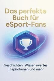 Cover von Das perfekte Buch für eSport-Fans