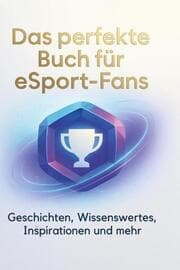 Cover von Das perfekte Buch für eSport-Fans