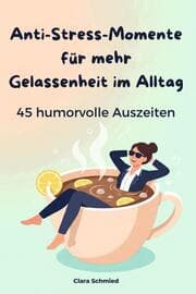 Cover von Anti-Stress-Momente für mehr Gelassenheit im Alltag