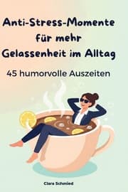Cover von Anti-Stress-Momente für mehr Gelassenheit im Alltag