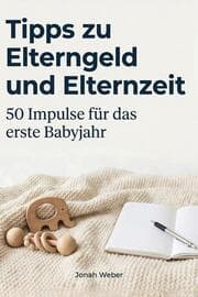 Cover von Tipps zu Elterngeld und Elternzeit