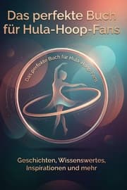 Cover von Das perfekte Buch für Hula-Hoop-Fans