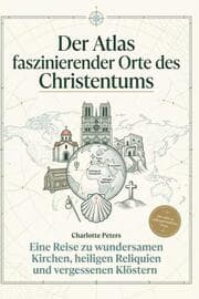 Cover von Der Atlas faszinierender Orte des Christentums
