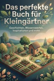 Cover von Das perfekte Buch für Kleingärtner
