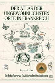 Cover von Der Atlas der ungewöhnlichsten Orte in Frankreich