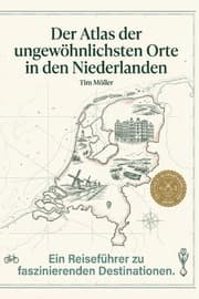 Cover von Der Atlas der ungewöhnlichsten Orte in den Niederlanden