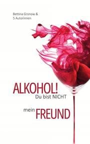 Cover von Alkohol! Du bist nicht mein Freund