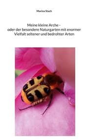 Cover von Meine kleine Arche _ oder der besondere Naturgarten mit enormer Vielfalt seltener und bedrohter Arten
