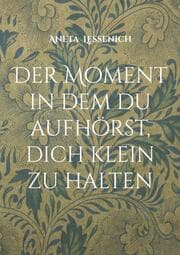 Cover von Der Moment in dem du aufhörst, dich klein zu halten