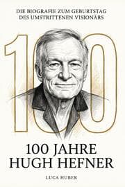Cover von 100 Jahre Hugh Hefner