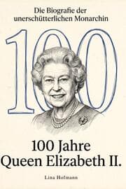 Cover von 100 Jahre Queen Elizabeth II.
