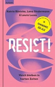 Cover von Resist! Weich bleiben in harten Zeiten.
