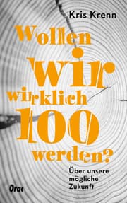 Cover von Wollen wir wirklich 100 werden?
