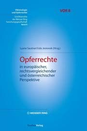 Cover von Opferrechte in europäischer, rechtsvergleichender und österreichischer Perspektive (Viktimologie und Opferrechte (VOR). Schriftenreihe der Weisser Ring Forschungsgesellschaft)