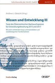 Cover von Wissen und Entwicklung III - Texte des Österreichischen Nachwuchspreises für Entwicklungsforschung 2015 und 2017