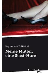 Cover von Meine Mutter, eine Stasi-Hure