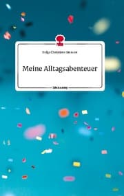 Cover von Meine Alltagsabenteuer. Life is a Story - story.one
