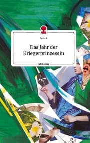Cover von Das Jahr der Kriegerprinzessin. Life is a Story - story.one