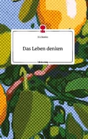 Cover von Das Leben denken. Life is a Story - story.one