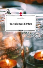 Cover von Teelichtgeschichten. Life is a Story - story.one