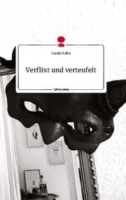 Cover von Verflixt und verteufelt. Life is a Story - story.one