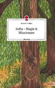 Cover von Sofia - Magie und Misstrauen. Life is a Story - story.one