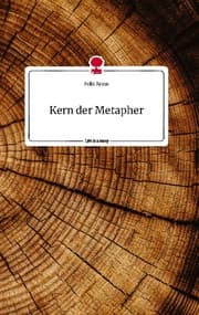 Cover von Kern der Metapher. Life is a Story - story.one