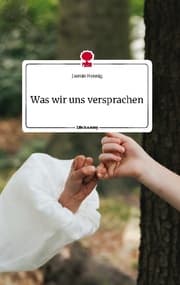 Cover von Was wir uns versprachen. Life is a Story - story.one