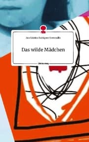 Cover von Das wilde Mädchen. Life is a Story - story.one