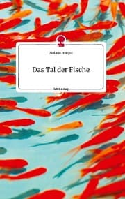 Cover von Das Tal der Fische. Life is a Story - story.one