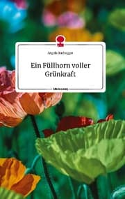 Cover von Ein Füllhorn voller Grünkraft. Life is a Story - story.one