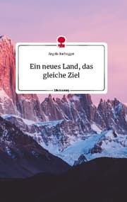 Cover von Ein neues Land, das gleiche Ziel. Life is a Story - story.one